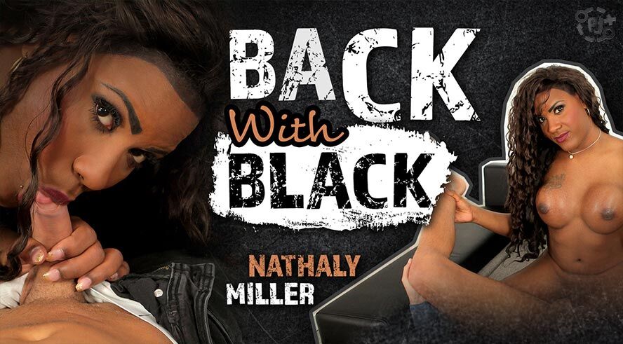 [1.83 ГБ] [TSVirtualLovers.com] Nathaly Miller (Back With Black) [2017, Брюнетка, От первого лица, Минет, Большая грудь, Округлая задница, Hardcore, Bareback, Reverse Cowgirl, Shemale, Virtual Reality, 3D, VR, Mobile, 960p 