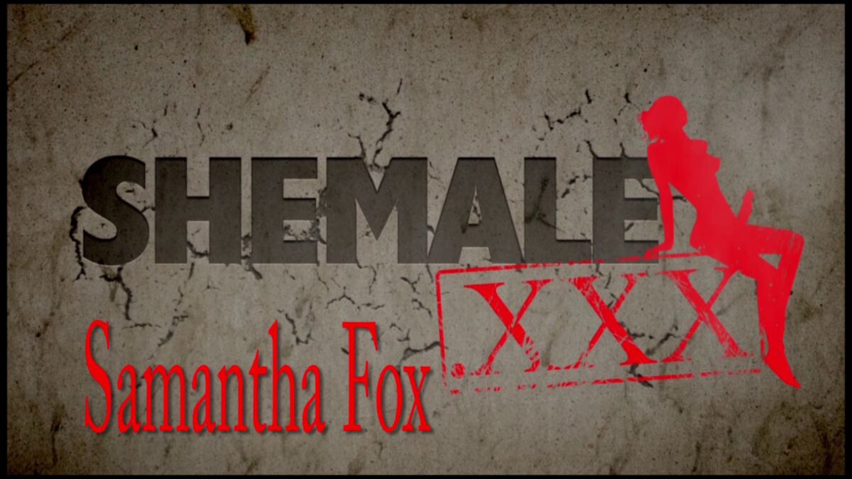 [523 MB] [SHEMALE.XXX] SAMANTHA FOX / IMPRESSIONANTE SAMANTHA FOX! 