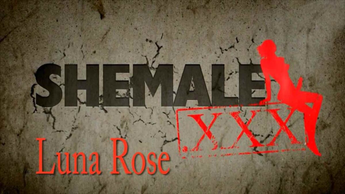 [391 MB] [SHEMALE.XXX] Gorgeous Luna Rose (07/07/2015) [SHEMALE SOLO, 720P]