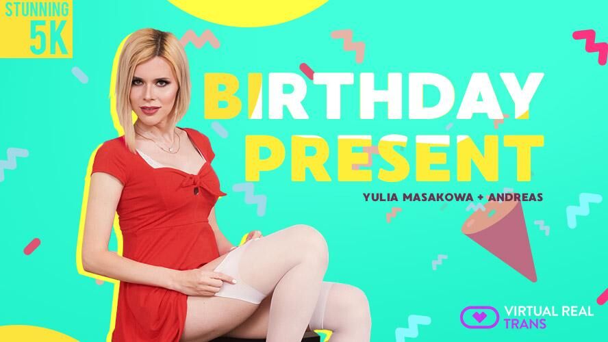 [VirtualRealTrans.com] Andreas & Yulia Masakowa (Birthday present) [2018, Transsexuals, Shemale, Male on Shemale, Russian, Anal, Hardcore, VR, 5K, 3D, 180, 2700p]