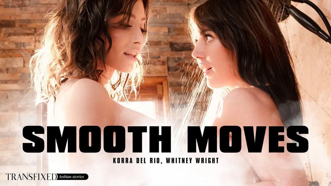 [Transfixed.com/AdultTime.com]Korra Del Rio & Whitney Wright(Smooth Moves)[2023, Transsexual, Feature, Hardcore, All Sex, 1080p]