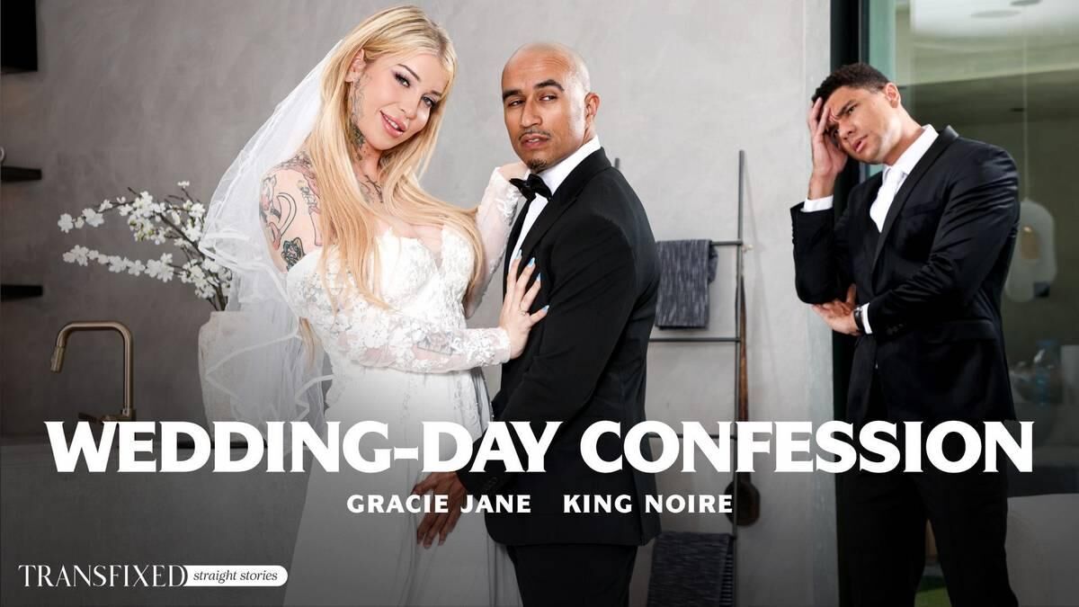 [AdultTime.com / Transfixed.com] Gracie Jane & King Noire - Wedding-Day Confession (2023-12-02) [2023, Transsexual, Shemale, Blonde, Big Tits, Anal, Interracial, Blowjob, Deepthroat, Handjob, Gagging, Face Fucking, Male Fucks Trans, Rimming, 1080p, S