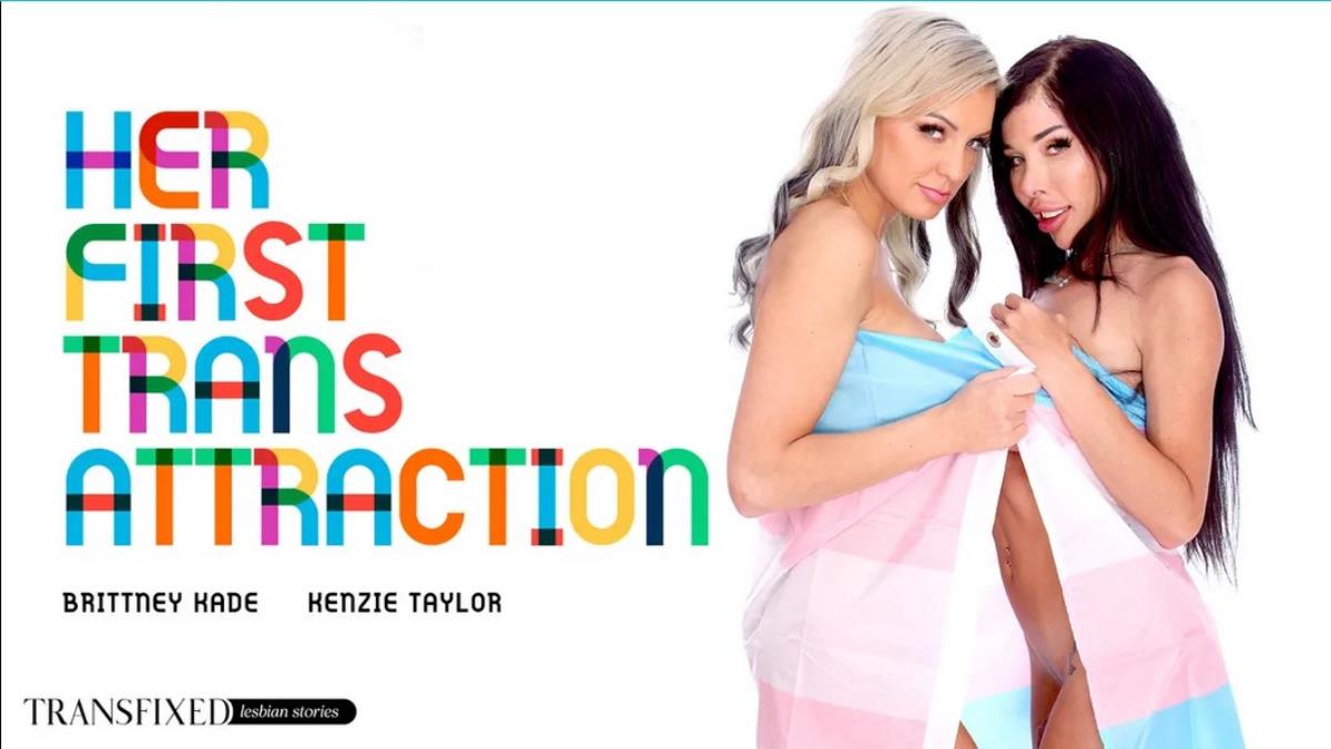 [669.7 MB]Kenzie Taylor, Brittney Kade(His First Trans Attraction)